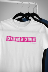 ICH KANN DAS NICHT MEHR